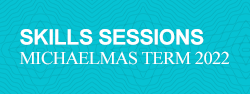 Michaelmas 2022 skills sessions - book now Michaelmas 2022 skills sessions - book now